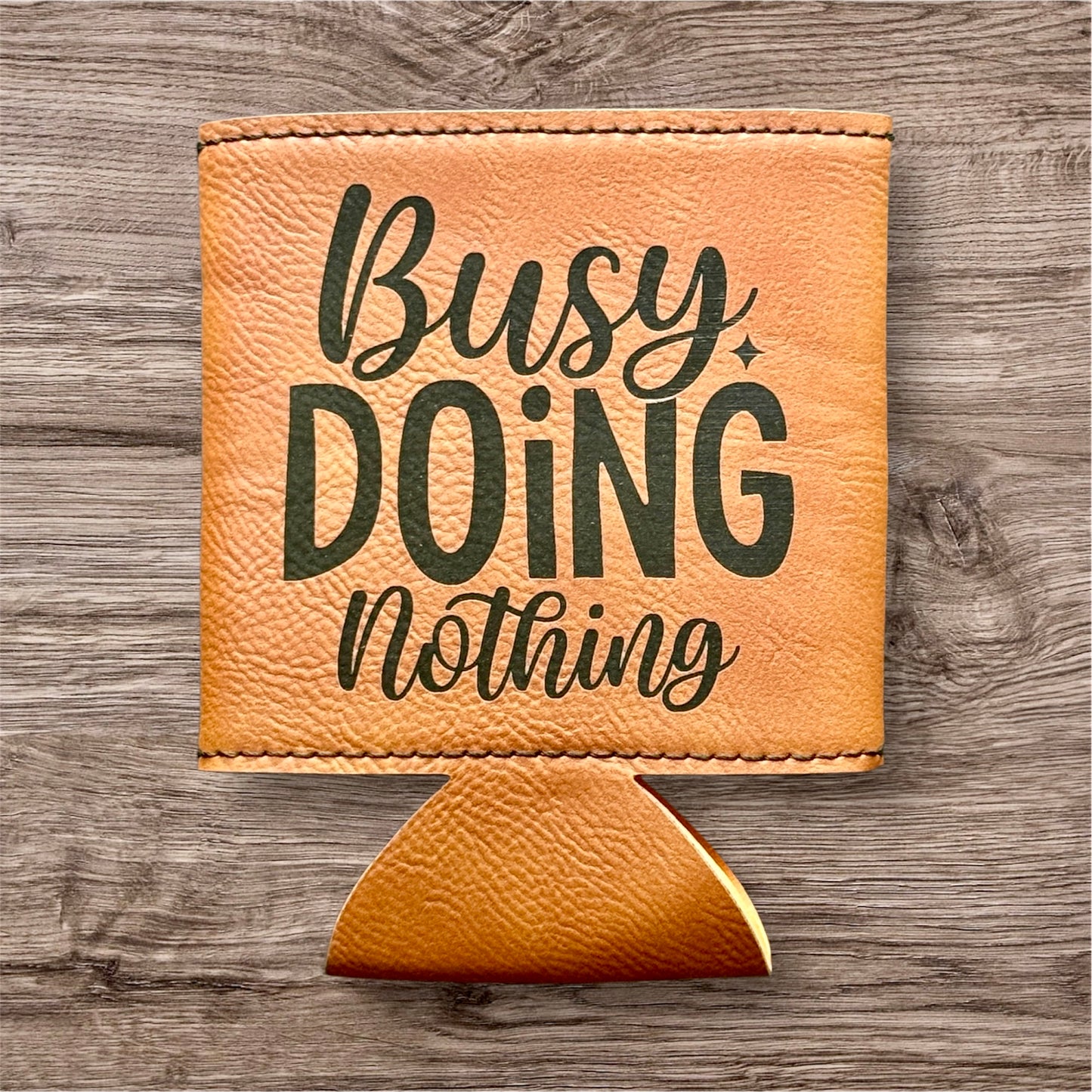 Busy Doing Nothing Leather Koozie