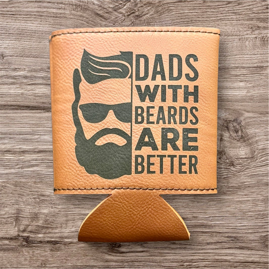 Dads with Beards are Better Leather Koozie