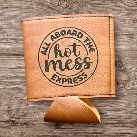 All Aboard the Hot Mess Express Leather Koozie