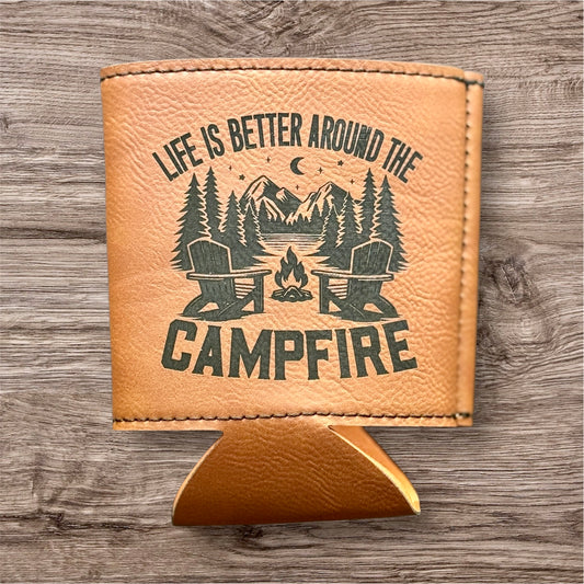 Life is Better Around the Campfire Leather Koozie