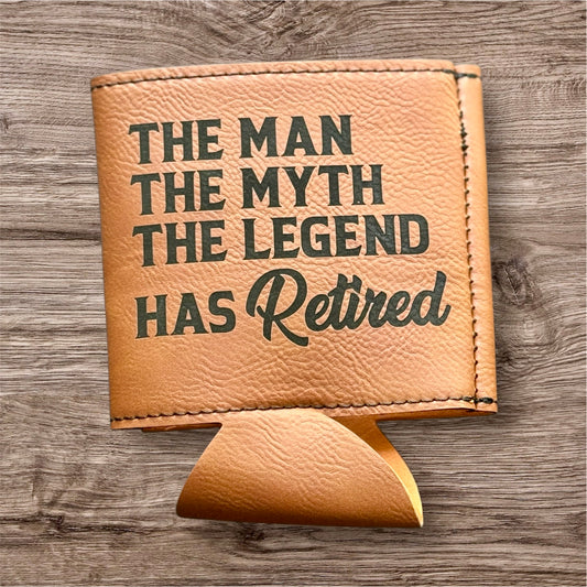 The Man, The Myth, The Legend, Has Retired Leather Koozie